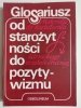GLOSARIUSZ OD STAROŻYTNOŚCI DO POZYTYWIZMU 1992